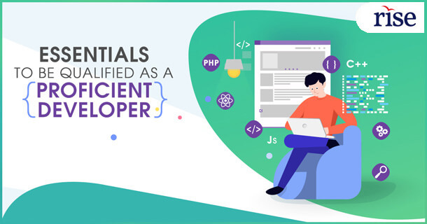 What are the Essentials to be Qualified as a Proficient Developer